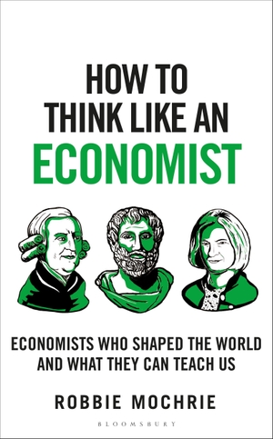 Mochrie, Robbie. How to Think Like an Economist - Great Economists Who Shaped the World and What They Can Teach Us. Bloomsbury UK, 2024.