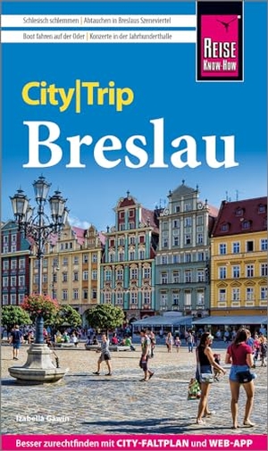 Gawin, Izabella. Reise Know-How CityTrip Breslau - Reiseführer mit Stadtplan und kostenloser Web-App. Reise Know-How Rump GmbH, 2024.