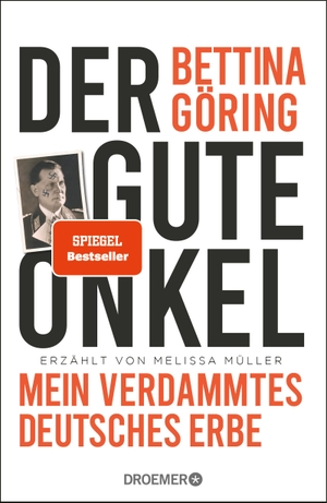 Göring, Bettina / Melissa Müller. Der gute Onkel - Mein verdammtes deutsches Erbe | Der SPIEGEL-Bestseller der Großnichte von Nazi-Verbrecher Hermann Göring. Droemer HC, 2024.