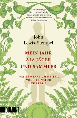 Lewis-Stempel, John. Mein Jahr als Jäger und Sammler - Was es wirklich heißt, von der Natur zu leben. DuMont Buchverlag GmbH, 2021.