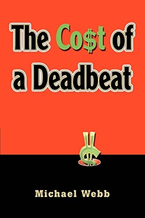 Webb, Michael. The Cost of a Deadbeat. iUniverse, 2005.