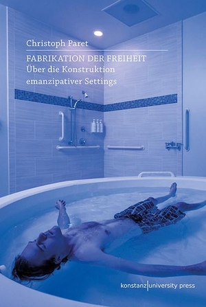 Paret, Christoph. Fabrikation der Freiheit - Über die Konstruktion emanzipativer Settings. Konstanz University Press, 2021.