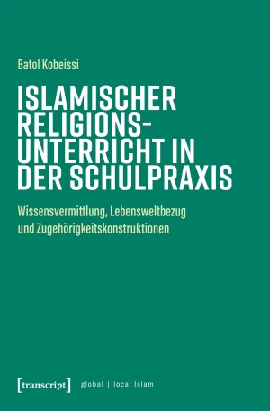 Kobeissi, Batol. Islamischer Religionsunterricht in der Schulpraxis - Wissensvermittlung, Lebensweltbezug und Zugehörigkeitskonstruktionen. Transcript Verlag, 2026.