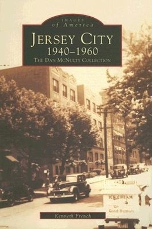 French, Kenneth. Jersey City 1940-1960: The Dan McNulty Collection. Arcadia Publishing (SC), 1997.