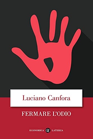 Canfora, Luciano. Fermare l'odio. Laterza, 2021.