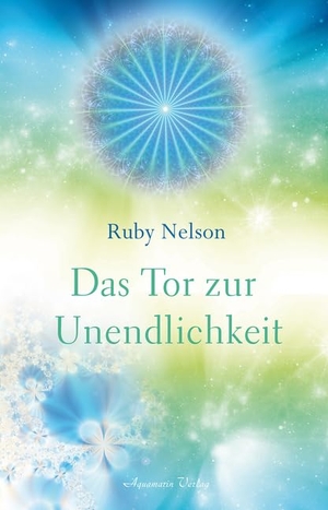Nelson, Ruby. Das Tor zur Unendlichkeit. Aquamarin- Verlag GmbH, 2018.