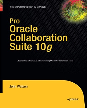 Watson, John. Pro Oracle Collaboration Suite 10g. Apress, 2014.