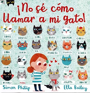Bailey, Ella / Simon Philip. ¡No sé cómo llamar a mi gato!. Ediciones Jaguar, 2018.