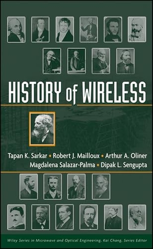 Sarkar / Mailloux et al. History of Wireless. John Wiley & Sons, 2005.
