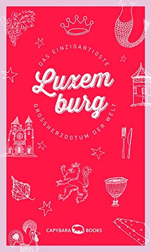 Jaspers, Susanne / Georges Hausemer. Luxemburg - Das einzigartigste Großherzogtum der Welt. capybarabooks s.à.r.l., 2017.