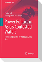 Power Politics in Asia¿s Contested Waters