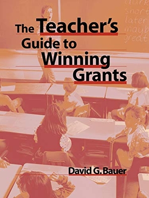 Bauer, David G / Bauer. The Teacher's Guide to Winning Grants. John Wiley & Sons, 1998.