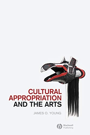 Young. Cultural Appropriation and the Arts. John Wiley & Sons, 2010.