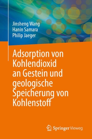Wang, Jinsheng / Samara, Hanin et al. Adsorption von Kohlendioxid an Gestein und geologische Speicherung von Kohlenstoff. Springer-Verlag GmbH, 2026.