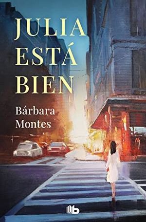 Montes, Bárbara. Julia está bien. B de Bolsillo (Ediciones B), 2022.