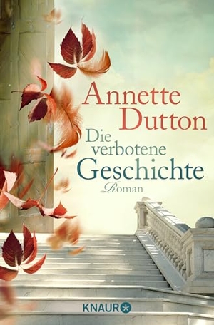 Dutton, Annette. Die verbotene Geschichte. Knaur Taschenbuch, 2013.