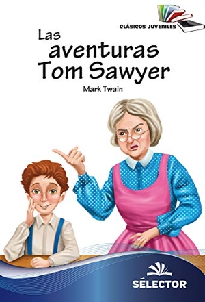 Twain, Mark. Aventuras de Tom Sawyer, Las. Selector, 2018.