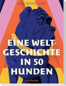 Eine Weltgeschichte in 50 Hunden