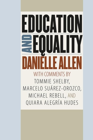 Allen, Danielle. Education and Equality. University of Chicago Press, 2018.
