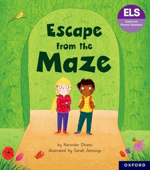 Dhami, Narinder. Essential Letters and Sounds: Essential Phonic Readers: Oxford Reading Level 6: Escape from the Maze. Oxford University Press, 2024.