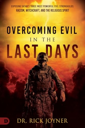 Joyner, Rick. Overcoming Evil in the Last Days - Exposing Satan's Three Most Powerful Evil Strongholds: Racism, Witchcraft, and the Religious Spirit. Destiny Image, 2022.