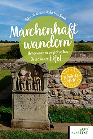 Hollmann, Nikola / Andrea Slavik. Märchenhaft wandern Eifel - Unterwegs zu sagenhaften Orten in der Eifel. Klartext Verlag, 2023.