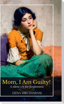 Mom, I Am Guilty!