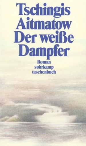 Aitmatow, Tschingis. Der weiße Dampfer. Suhrkamp Verlag, 2010.