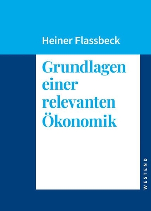 Flassbeck, Heiner. Grundlagen einer relevanten Ökonomik. Westend, 2024.