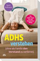 ADHS verstehen - ohne als Familie den Verstand zu verlieren