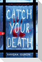 Catch Your Death
