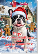 Pepe, die pupsende Bulldogge und die Lebkuchenmänner - Eine Weihnachtsgeschichte für Kinder