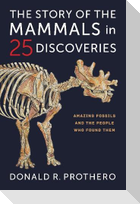 The Story of the Mammals in 25 Discoveries