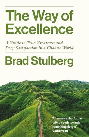Stulberg, Brad. The Way of Excellence - A Guide to True Greatness and Deep Satisfaction in a Chaotic World. Bonnier Books Ltd, 2026.