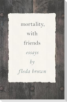 Mortality, with Friends