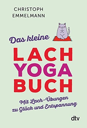Emmelmann, Christoph. Das kleine Lachyoga-Buch - Mit Lach-Übungen zu Glück und Entspannung. dtv Verlagsgesellschaft, 2019.