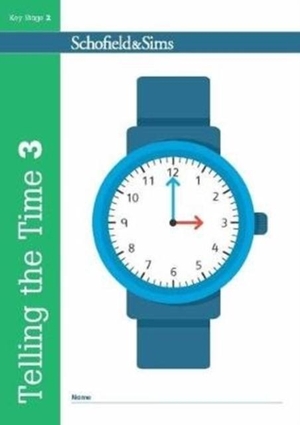 Schofield, Christine / Shaw. Telling the Time Book 3 (KS2 Maths, Ages 7-9). Schofield & Sims Ltd, 2017.