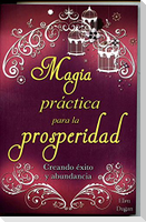 Magia Practica Para La Prosperidad: Practical Magic for Prosperity
