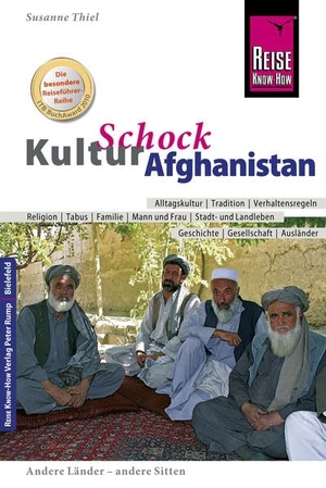 Thiel, Susanne. Reise Know-How KulturSchock Afghanistan - Alltagskultur, Traditionen, Verhaltensregeln, .... Reise Know-How Rump GmbH, 2017.