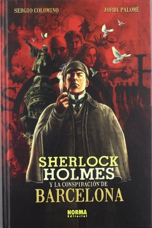 Colomino Ruiz, Sergio / Jordi Palomé García. Sherlock Holmes y la conspiración de Barcelona. Norma Editorial, S.A., 2012.