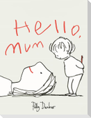 Hello, mum