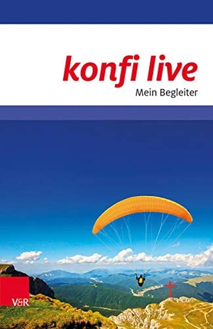 Dennerlein, Norbert / Smietana, Robert et al. konfi live. Mein Begleiter. Vandenhoeck + Ruprecht, 2014.