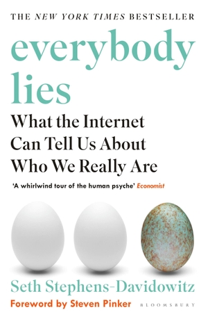 Stephens-Davidowitz, Seth. Everybody Lies - What the Internet Can Tell Us About Who We Really Are. Bloomsbury UK, 2018.