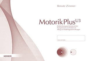Zimmer, Renate. MotorikPlus U3 [10 Bögen] - Beobachtung motorischer, sensorischer, emotionaler, sozialer und kognitiver Kompetenzen von Kindern im Alltag von Kindertageseinrichtungen. Version für Kinder im Alter von 1,0 bis 3,5 Jahren. 10 Beobachtungsbögen. Herder Verlag GmbH, 2021.