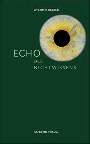 Hogrebe, Wolfram. Echo des Nichtwissens. De Gruyter Akademie Forschung, 2006.
