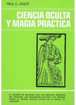 Jagot, Paul-C. / Jagot. Ciencia oculta y magia práctica. Editorial Iberia, S.A., 1981.