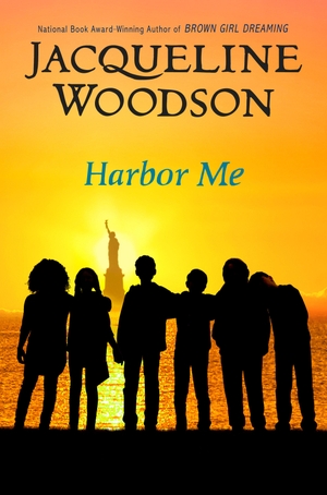 Woodson, Jacqueline. Harbor Me. Penguin Young Readers Group, 2018.