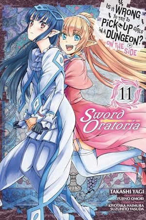 Gaippe, Andrew / Shrager, Barri et al. Is It Wrong to Try to Pick Up Girls in a Dungeon? On the Side: Sword Oratoria, Vol. 11 (manga). Little, Brown & Company, 2020.