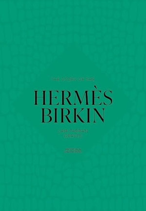 Welbeck. The Story of the Hermès Birkin. Headline, 2026.