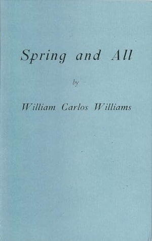 Williams, William Carlos. Spring and All. New Directions Publishing Corporation, 2011.
